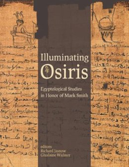 . Ed(S): Jasnow, Richard; Widmer, Ghislaine - Illuminating Osiris - 9781937040741 - V9781937040741