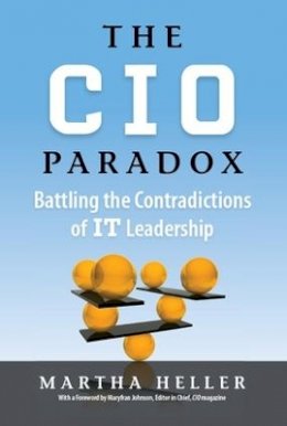 Martha Heller - CIO Paradox: Battling the Contradictions of It Leadership - 9781937134273 - V9781937134273