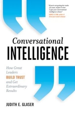 Judith E. Glaser - Conversational Intelligence: How Great Leaders Build Trust and Get Extraordinary Results - 9781937134679 - V9781937134679