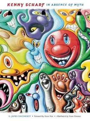 G. James Daichendt - Kenny Scharf: In Absence of Myth - 9781937359911 - V9781937359911