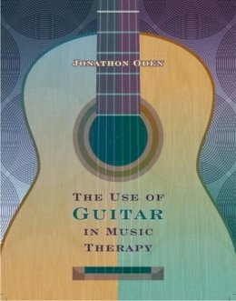 Jonathon Oden - The Use of Guitar in Music Therapy - 9781937440411 - V9781937440411