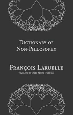 François Laruelle - Dictionary of Non-Philosophy - 9781937561130 - V9781937561130