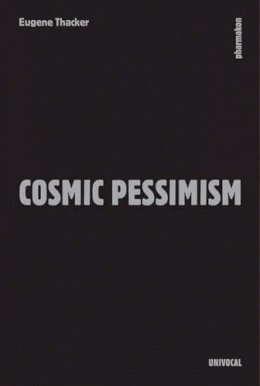 Eugene Thacker - Cosmic Pessimism - 9781937561475 - V9781937561475