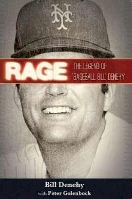 Bill Denehy - Rage: The Legend of Baseball Bill Denehy - 9781937612559 - V9781937612559