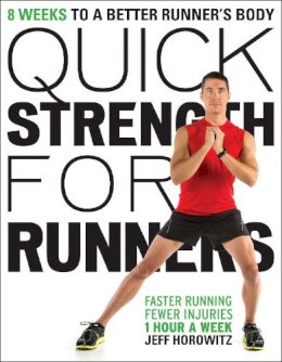 Jeff Horowitz - Quick Strength for Runners: 8 Weeks to a Better Runner´s Body - 9781937715120 - V9781937715120