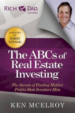 Ken Mcelroy - The ABCs of Real Estate Investing: The Secrets of Finding Hidden Profits Most Investors Miss - 9781937832032 - V9781937832032
