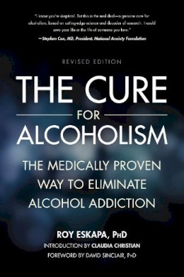 Roy Eskapa - The Cure for Alcoholism: The Medically Proven Way to Eliminate Alcohol Addiction - 9781937856137 - V9781937856137