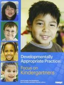 Carol Copple (Ed.) - Developmentally Appropriate Practice: Focus on Kindergartners - 9781938113031 - V9781938113031