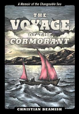 Christian Beamish - The Voyage of the Cormorant: A Memoir of the Changeable Sea - 9781938340666 - V9781938340666