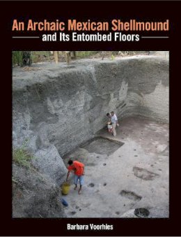 Barbara . Ed(S): Voorhies - An Archaic Mexican Shellmound And Its En - 9781938770029 - V9781938770029