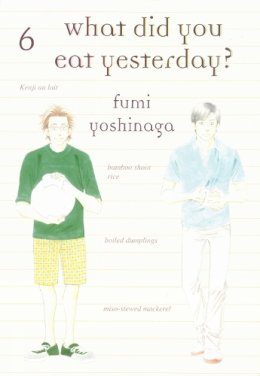 Fumi Fumi Yoshinaga - What Did You Eat Yesterday, Volume 6 - 9781939130815 - V9781939130815