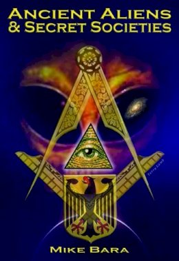 Mike Bara - Ancient Aliens & Secret Societies - 9781939149404 - V9781939149404