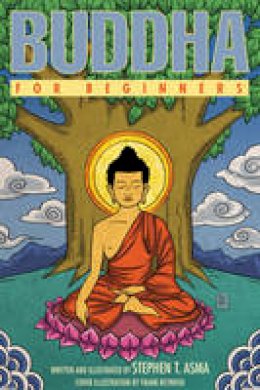 Stephen T. Asma - Buddha For Beginners - 9781939994332 - V9781939994332