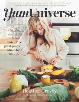 Heather Crosby - YumUniverse: Infinite Possibilities for a Gluten-Free, Plant-Powerful, Whole-Food Lifestyle - 9781940363240 - V9781940363240