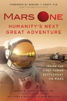 Norbert Kraft - Mars One: Humanity´s Next Great Adventure: Inside the First Human Settlement on Mars - 9781940363837 - V9781940363837