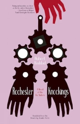 Hubert Haddad - Rochester Knockings - 9781940953205 - V9781940953205