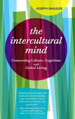 Joseph Shaules - The Intercultural Mind: Connecting Culture, Cognition, and Global Living - 9781941176009 - V9781941176009