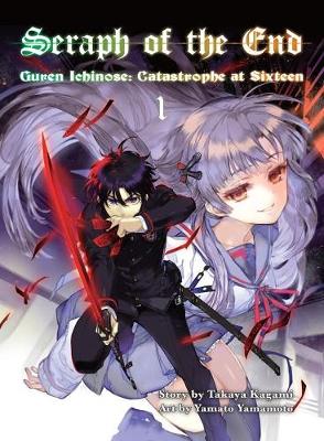 Takaya Kagami - Seraph Of The End 1: Guren Ichinose: Catastrophe at Sixteen - 9781941220986 - V9781941220986