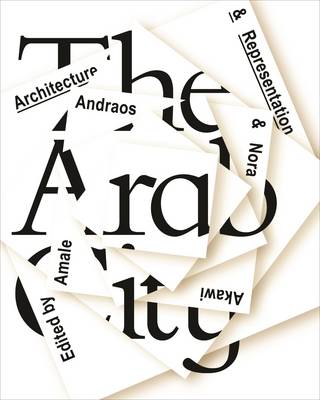 Amale (Ed) Andraos - The Arab City - Architecture and Representation - 9781941332146 - V9781941332146