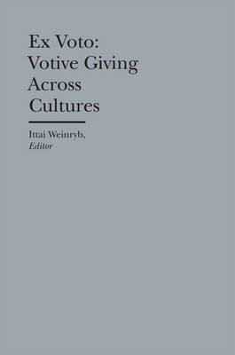 Ittai Weinryb - Ex Voto - Votive Giving Across Cultures - 9781941792056 - V9781941792056