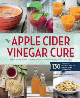 Madeline Sonoma Press; Given - The Apple Cider Vinegar Cure - 9781942411277 - V9781942411277