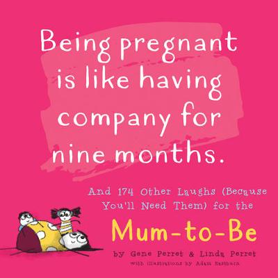 Gene Perret - Being Pregnant is like Having Company for Nine Months: And 174 Other Laughs (Because You´ll Need Them) for the Mom to Be - 9781944822873 - V9781944822873