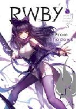 Various - RWBY Official Manga Anthology Vol 3: From Shadows: Volume 3 - 9781974702817 - 9781974702817