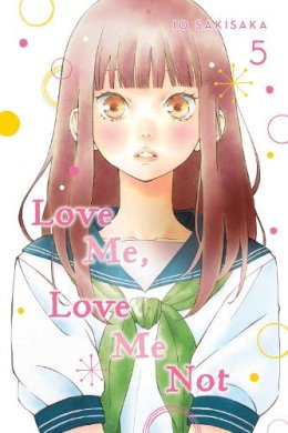 Io Sakisaka - Love Me, Love Me Not, Vol. 5 - 9781974713134 - 9781974713134