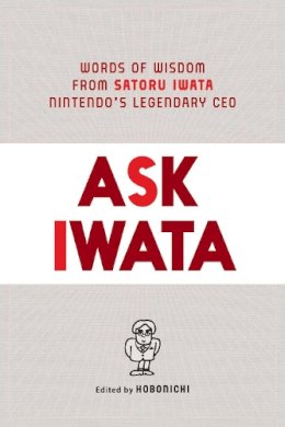 Hobonichi (Ed.) - Ask Iwata: Words of Wisdom from Satoru Iwata, Nintendo´s Legendary CEO - 9781974721542 - 9781974721542