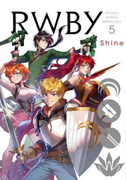 Rooster Teeth Produc - RWBY: Official Manga Anthology, Vol. 5: Shine - 9781974723690 - 9781974723690