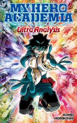 Kouhei Horikoshi - My Hero Academia: Ultra Analysis—The Official Character Guide - 9781974724475 - 9781974724475