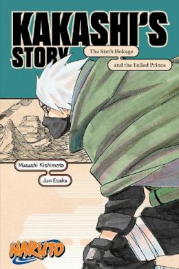 Jun Esaka - Naruto: Kakashi´s Story—The Sixth Hokage and the Failed Prince - 9781974732579 - 9781974732579