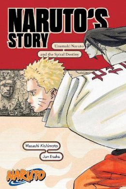 Jun Esaka - Naruto: Naruto´s Story—Uzumaki Naruto and the Spiral Destiny - 9781974732593 - 9781974732593