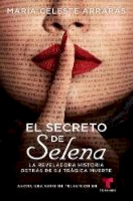 El Secreto De Selena (Selena´s Secret): La Reveladora Historia Detr S ...