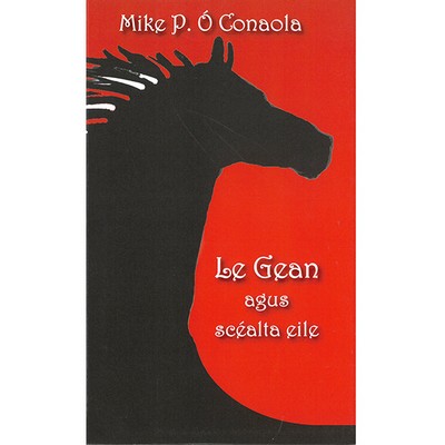 Mike Ó Conaola - LE GEAN AGUS SCEALTA EILE - 9781999871611 - 9781999871611