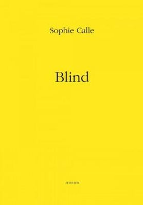 Sophie Calle - Sophie Calle: Blind - 9782330000585 - V9782330000585