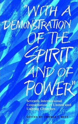 Thomas F. Best (Ed.) - "With A Demonstration of the Spirit and of Power": Seventh International Consultation of United and Uniting Churches - 9782825413951 - KI20000660