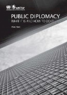 Alan Hunt - Public Diplomacy: What It Is and How to Do It - 9782839917223 - V9782839917223