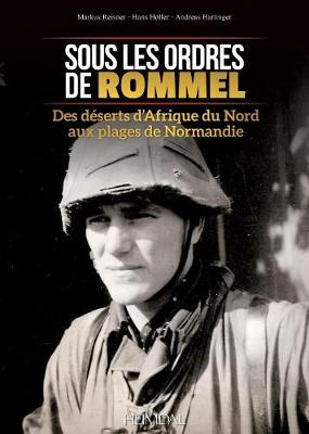 Hans Hoeller - Sous les ordres de Rommel: Des déserts d'Afrique du Nord aux plages de Normandie (French Edition) - 9782840484615 - V9782840484615