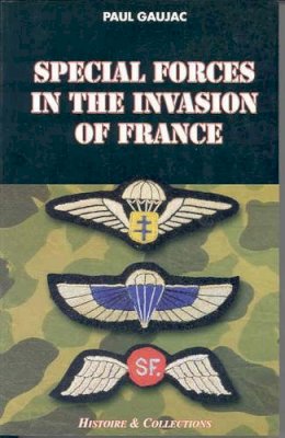 Paul Gaujac - Special Forces in the Invasion of France (Special Operations Series) - 9782908182941 - V9782908182941