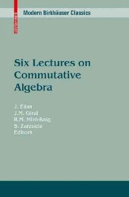 J. Elias (Ed.) - Six Lectures on Commutative Algebra - 9783034603287 - V9783034603287