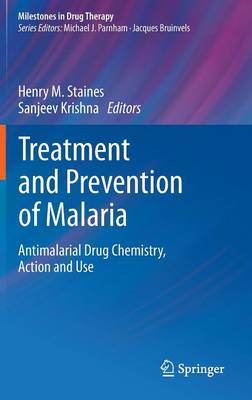 Henry M. Staines (Ed.) - Treatment and Prevention of Malaria: Antimalarial Drug Chemistry, Action and Use - 9783034604796 - V9783034604796