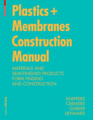 Jan Knippers - Construction Manual for Polymers + Membranes: Materials, Semi-finished Products, Form Finding, Design - 9783034607261 - V9783034607261