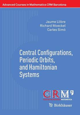 Jaume Llibre - Central Configurations, Periodic Orbits, and Hamiltonian Systems - 9783034809320 - V9783034809320