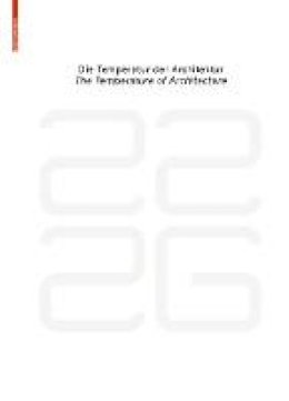 Dietmar Eberle - be 2226   Die Temperatur der Architektur / The Temperature of Architecture: Portrait eines energieoptimierten Hauses / Portrait of an Energy-Optimized House - 9783035603811 - V9783035603811