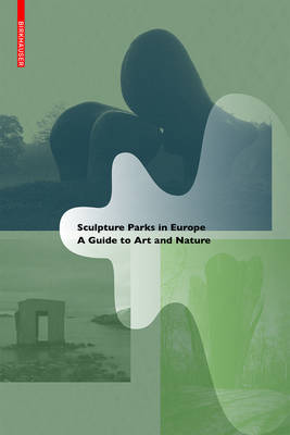 Paul Rispa - Sculpture Parks in Europe: A Guide to Art and Nature - 9783035611168 - V9783035611168