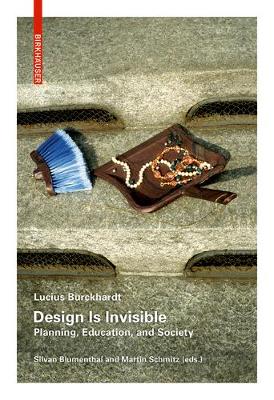 Lucius Burckhardt - Design Is Invisible: Planning, Education, and Society - 9783035612011 - V9783035612011