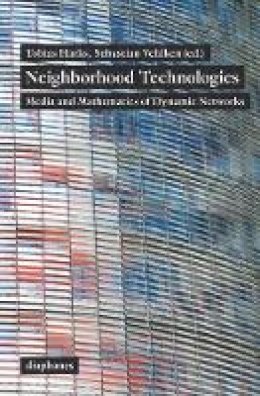 Tobias Harks - Neighborhood Technologies – Media and Mathematics of Dynamic Networks - 9783037345238 - V9783037345238