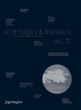 Holzer, Jenny, Weiner, Lawrence, Sassen, Saskia - Of Bridges & Borders Vol. II - 9783037642634 - V9783037642634