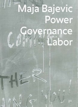  - Maja Bajevic: Power Governance Labor - 9783037644973 - V9783037644973